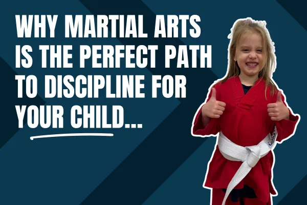 Why Martial Arts Is the Perfect Path to Discipline for Your Child