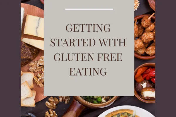Getting Started With Gluten-Free Eating