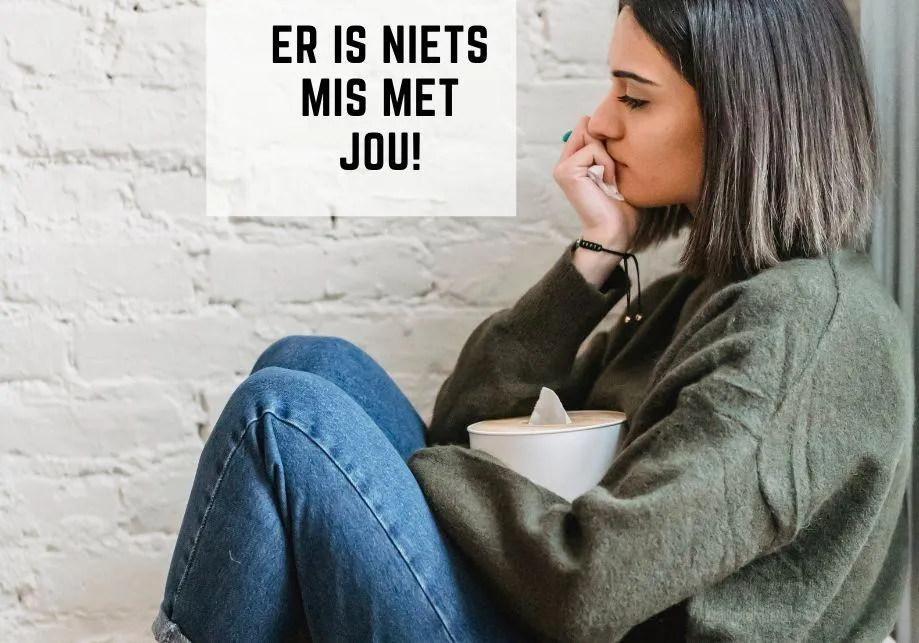 Er is niets mis met jou!