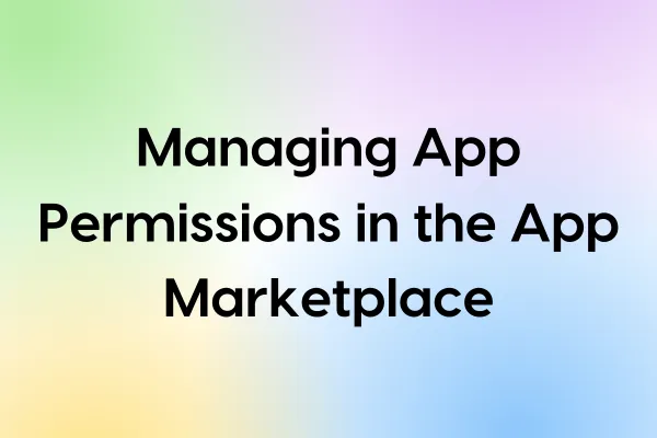 Managing App Permissions in the App Marketplace