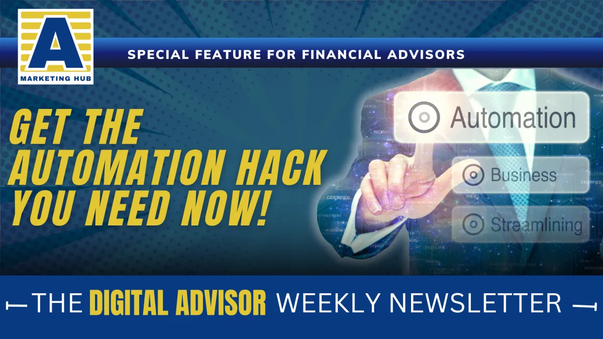 Stop Wasting Time! Get the Automation Hack You Need Now! – For Financial Advisors Ready to Scale! | The Digital Advisor Weekly | Rob Sousa | Advisor Marketing Hub