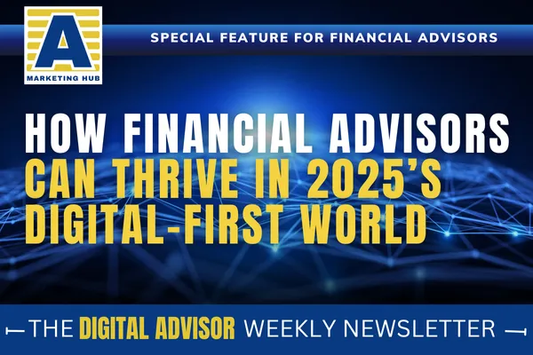 How Financial Advisors Can Thrive in 2025’s Digital-First World