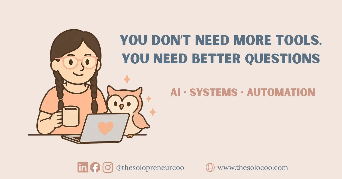 You Don’t Need More Tools. You Need Better Questions.