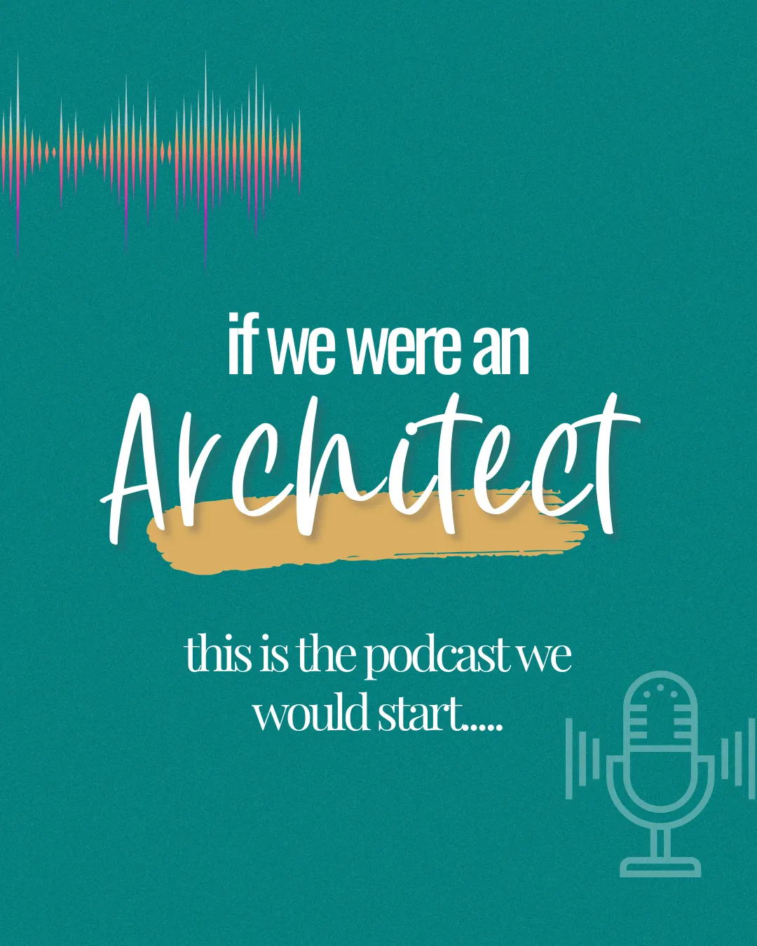 If We Were an Architect, We Would Start a Podcast — And Here’s Exactly How It Would Look