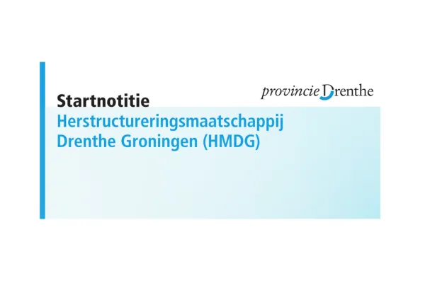 Startnotitie Herstructureringsmaatschappij Drenthe Groningen (HMDG)