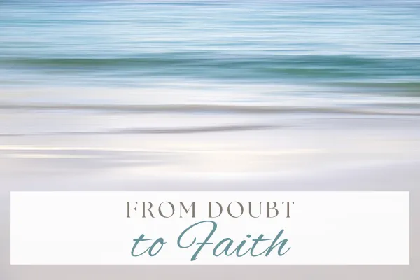 From Doubt to Faith