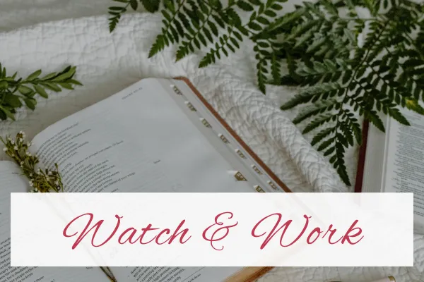 Watch and Work