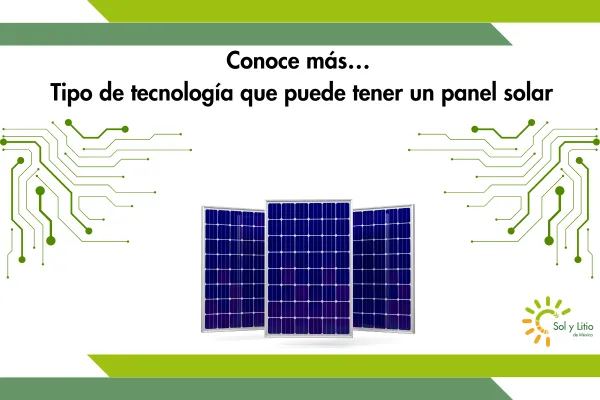 Conoce más sobre el tipo de tecnología que puede tener un panel solar
