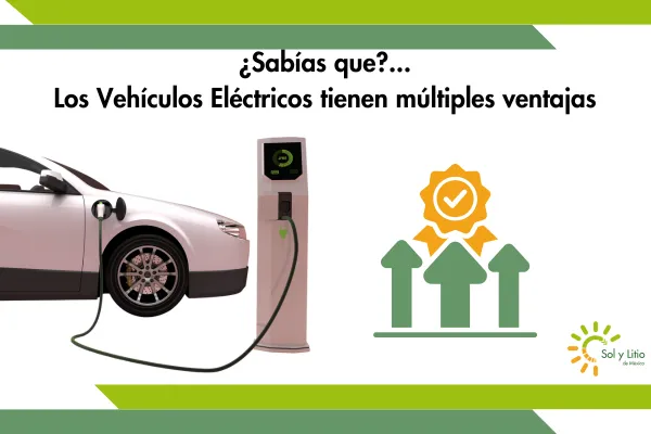¿Sabías que?... Los Vehículos Eléctricos tienen múltiples ventajas