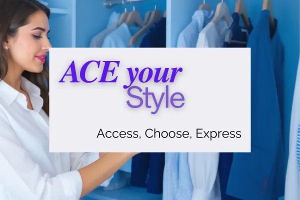 ACE your look and your wardrobe