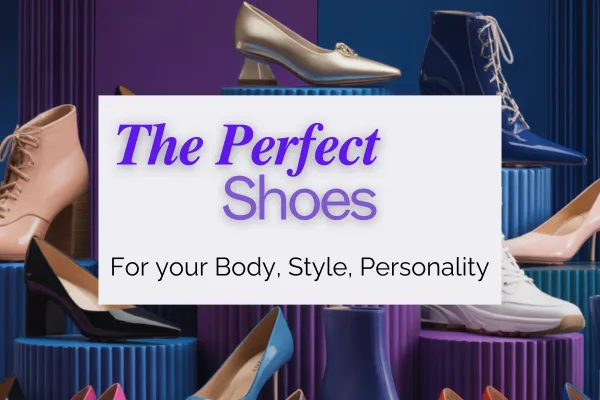 How to Choose the Perfect Shoes for Your Style, Body Shape & Personality