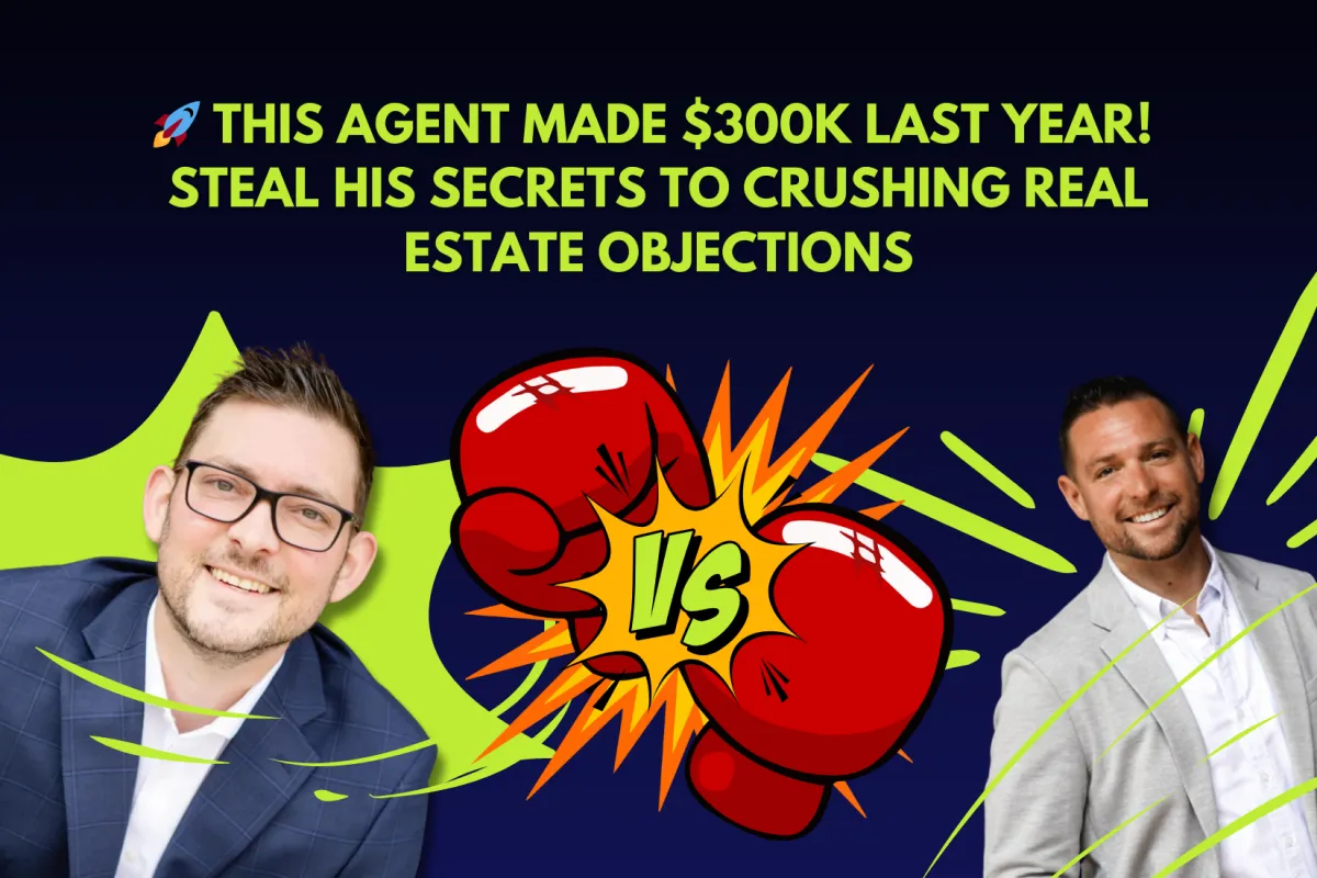 🚀 This Agent Made $300K Last Year! 🚀 Steal His Secrets to Crushing Real Estate Objections