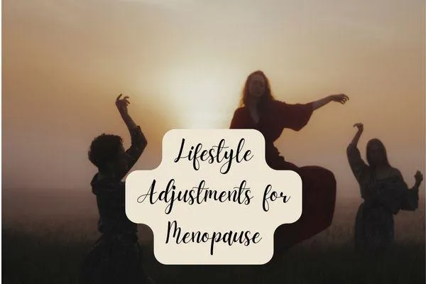 Lifestyle Adjustments for Menopause