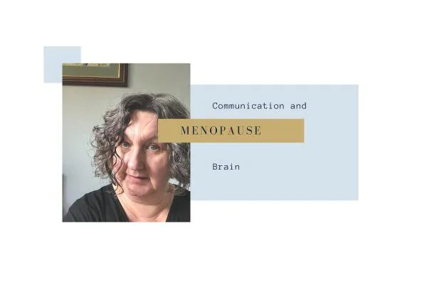 Communication and The Menopause Brain
