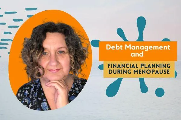Debt Management and Financial Planning During Menopause