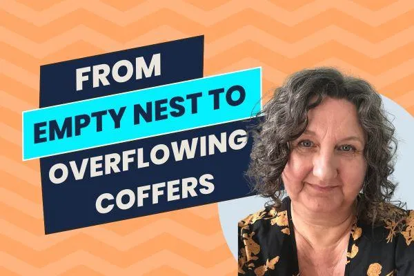 From Empty Nest to Overflowing Coffers: Your Midlife Money Revolution