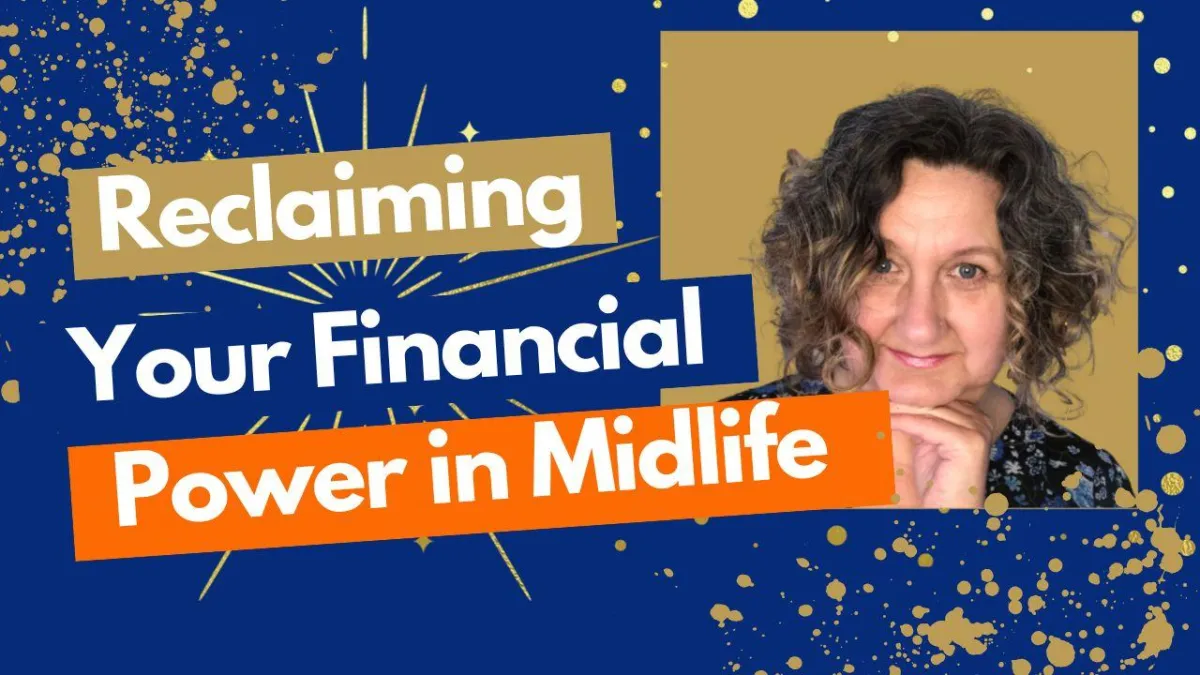 New Chapter, New Choices: Reclaiming Your Financial Power in Midlife