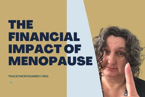 The Financial Impact of Menopause: What No One Told Us (and How to Regain Control)