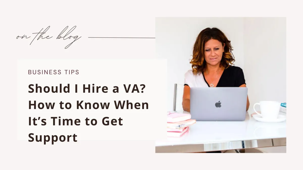 Should I Hire a VA? How to Know When It’s Time to Get Support
