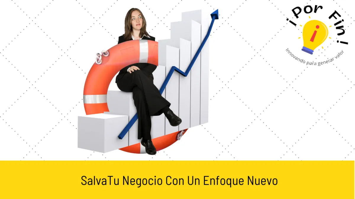 Salva Tu Negocio con un Nuevo Enfoque