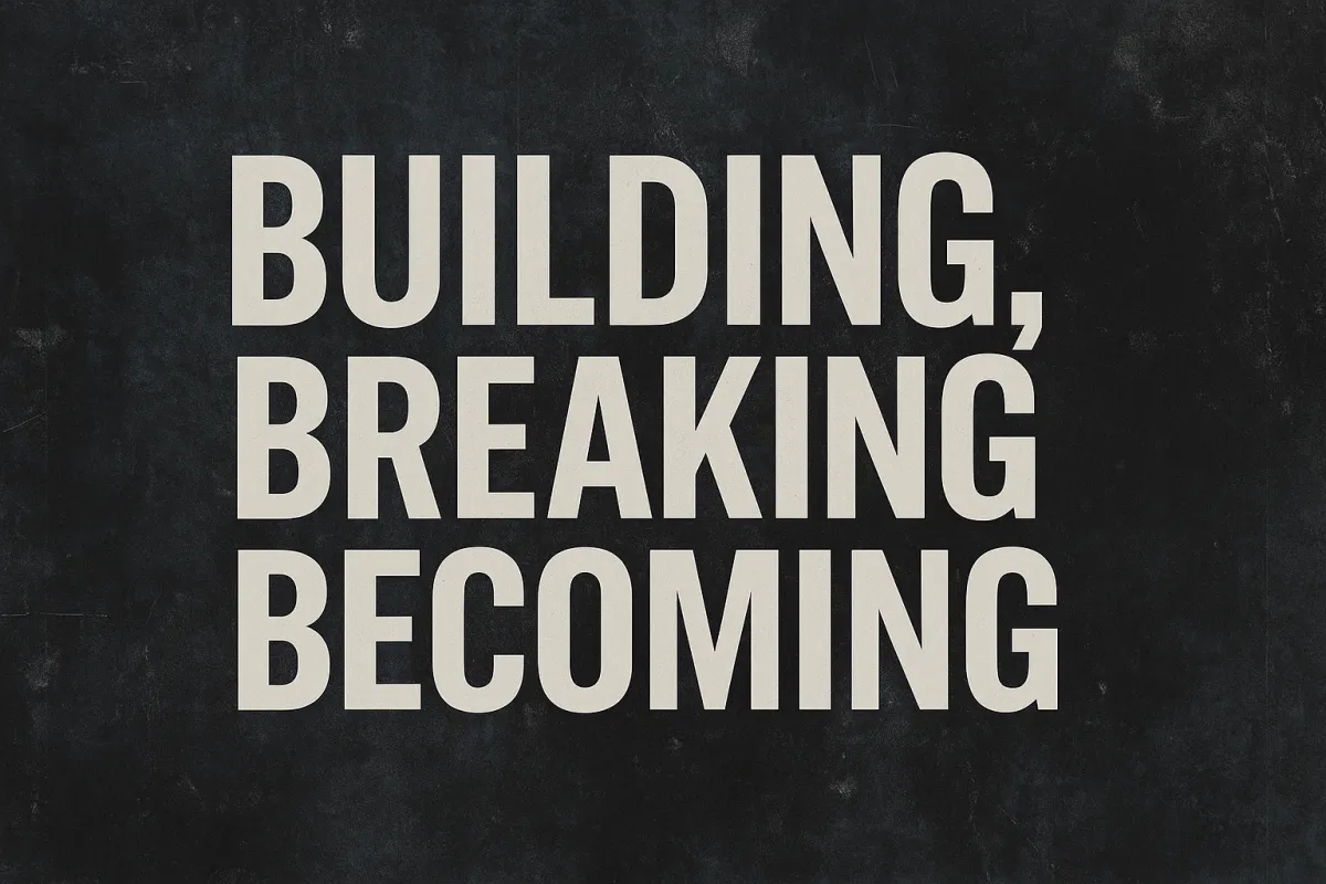 James Reynolds | Building, Breaking, Becoming