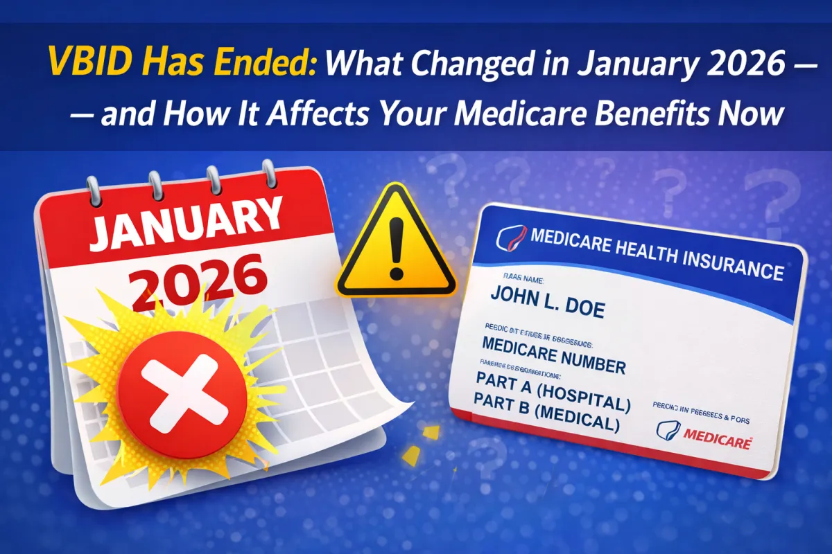 VBID Has Ended: What Changed in January 2026 — and How It Affects Your Medicare Benefits Now