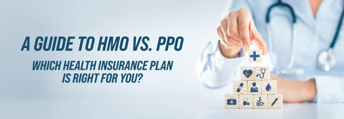 Which Health Insurance Plan Is Right for You? A Guide to HMO vs. PPO