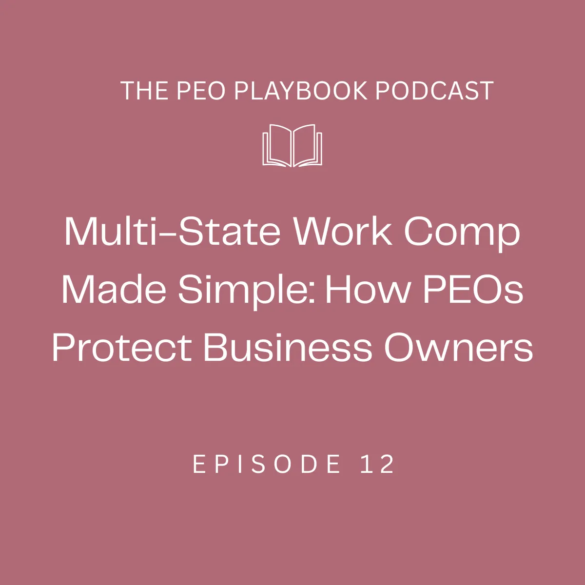 Multi-State Work Comp Made Simple: How PEOs Protect Business Owners