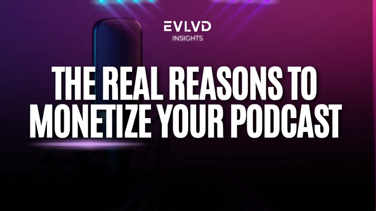 Why Monetize Your Podcast Now?