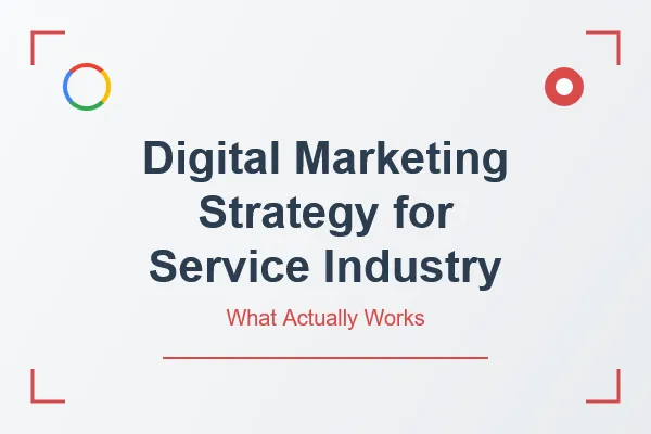 Digital marketing strategy guide for service industry businesses focusing on Google Business Profile and local SEO