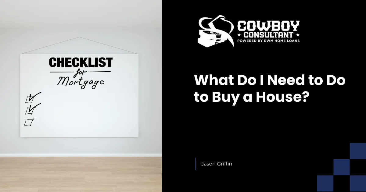 What Do I Need to Do to Buy a House?
