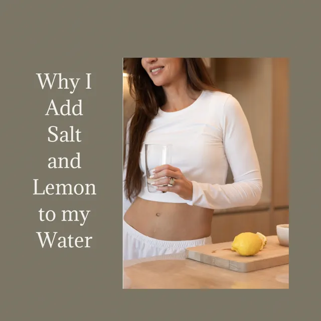 Why I Add Salt and Lemon to my Water