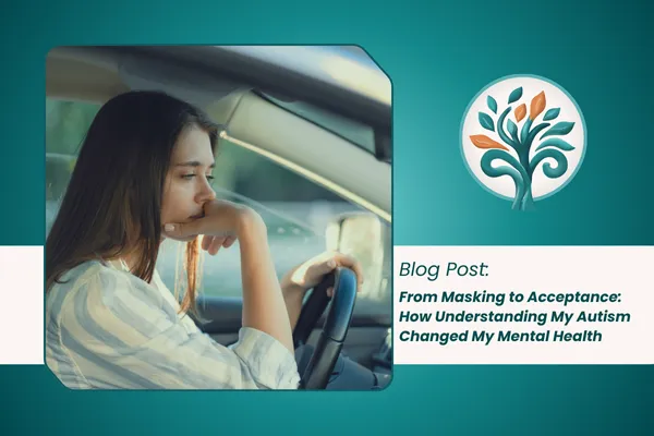 From Masking to Acceptance: How Understanding My Autism Changed My Mental Health