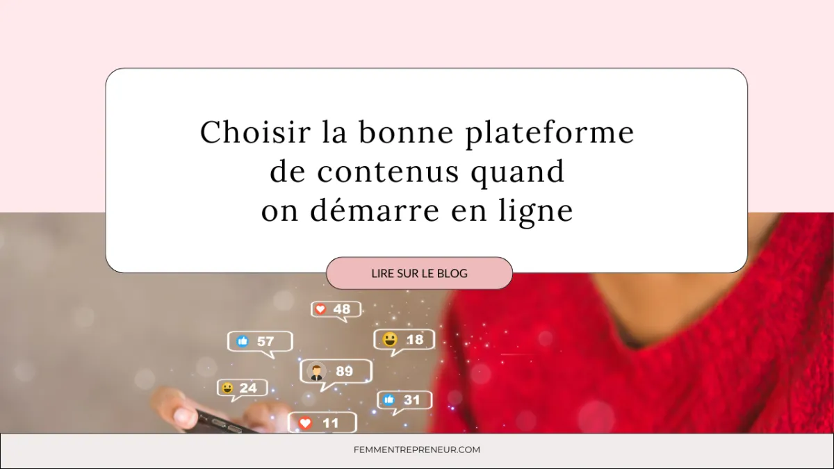 Choisir la bonne plateforme de contenus quand on démarre en ligne