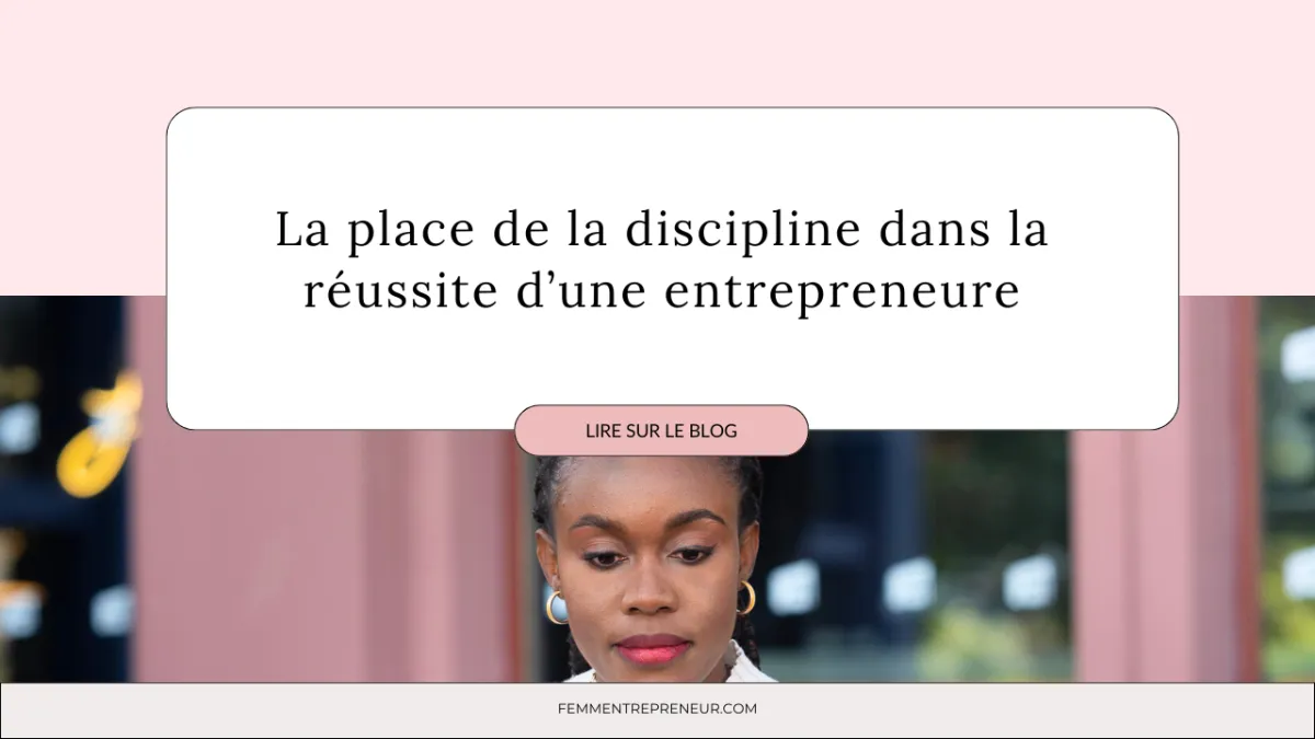 La place de la discipline dans la réussite d'une entrepreneure