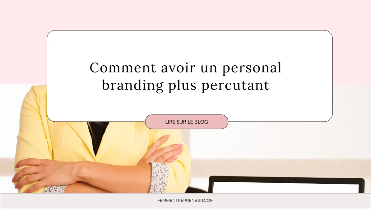 Qu'est-ce que le personal branding et comment améliorer le vôtre