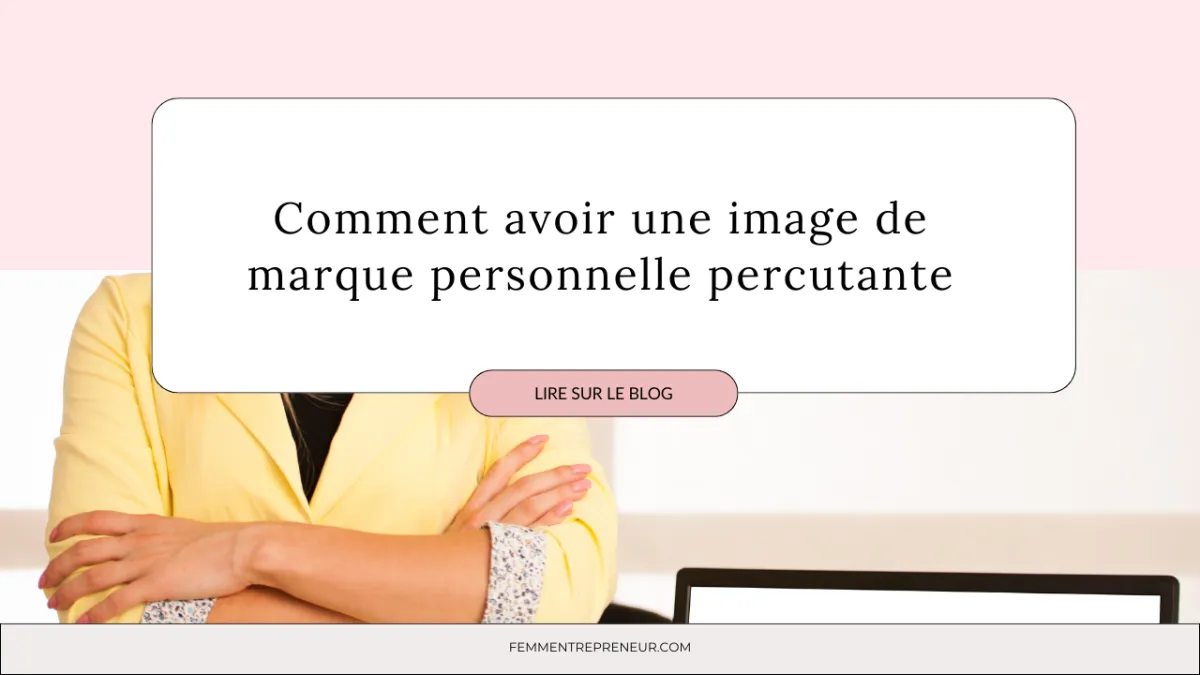 Comment avoir une image de marque personnelle percutante