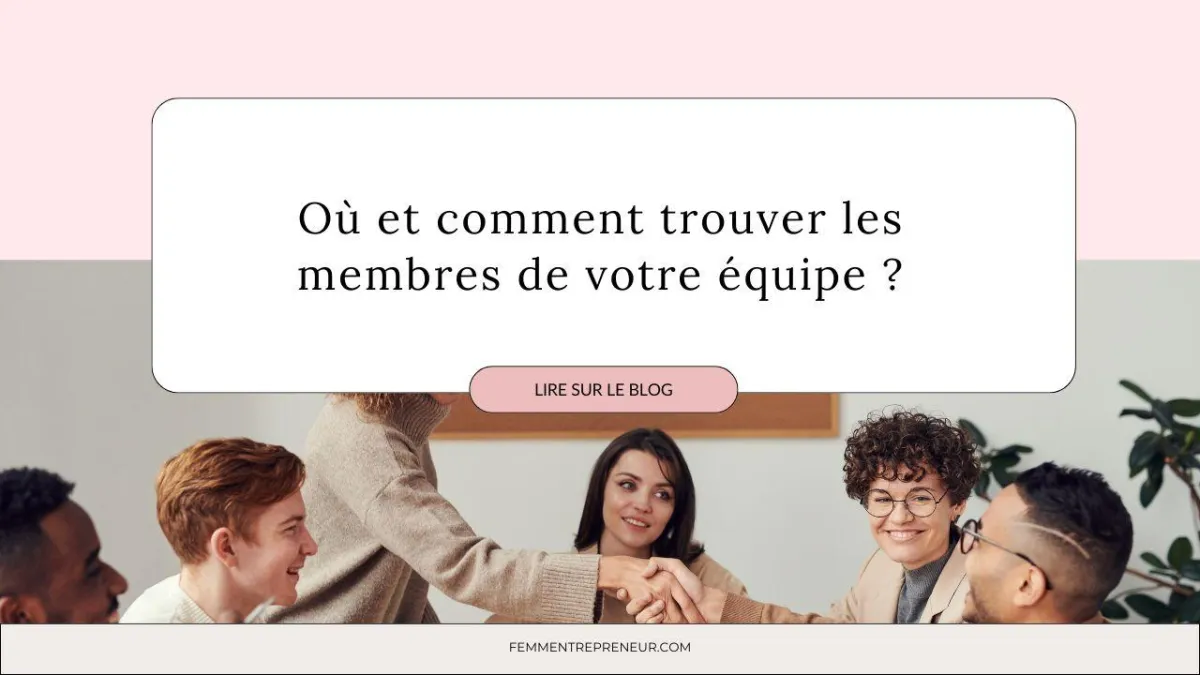 Où et comment trouver vos prochains membres de votre équipe ?