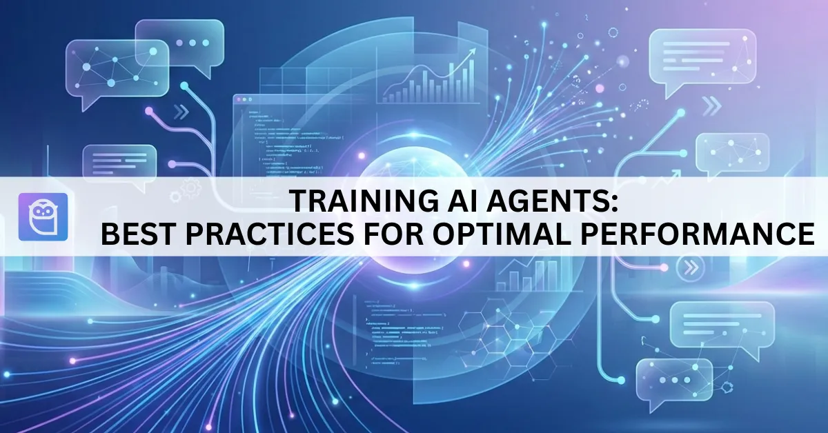 Training AI Agents: Best Practices for Optimal Performance