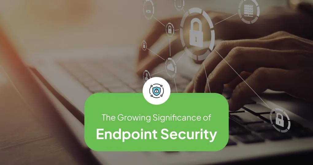The Significance of Endpoint Security
