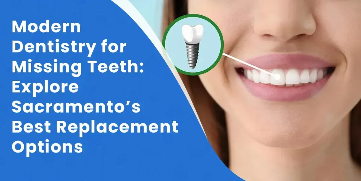Permanent & Affordable Missing Teeth Replacement Options in Sacramento, CA