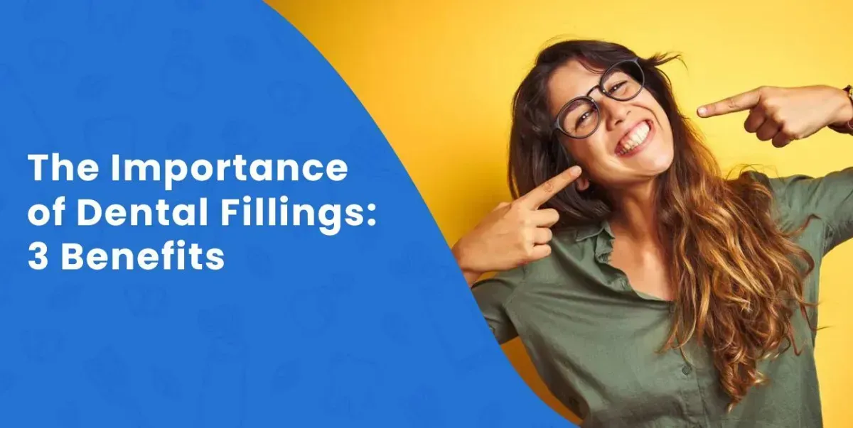 The Importance of Dental Fillings: 3 Benefits
