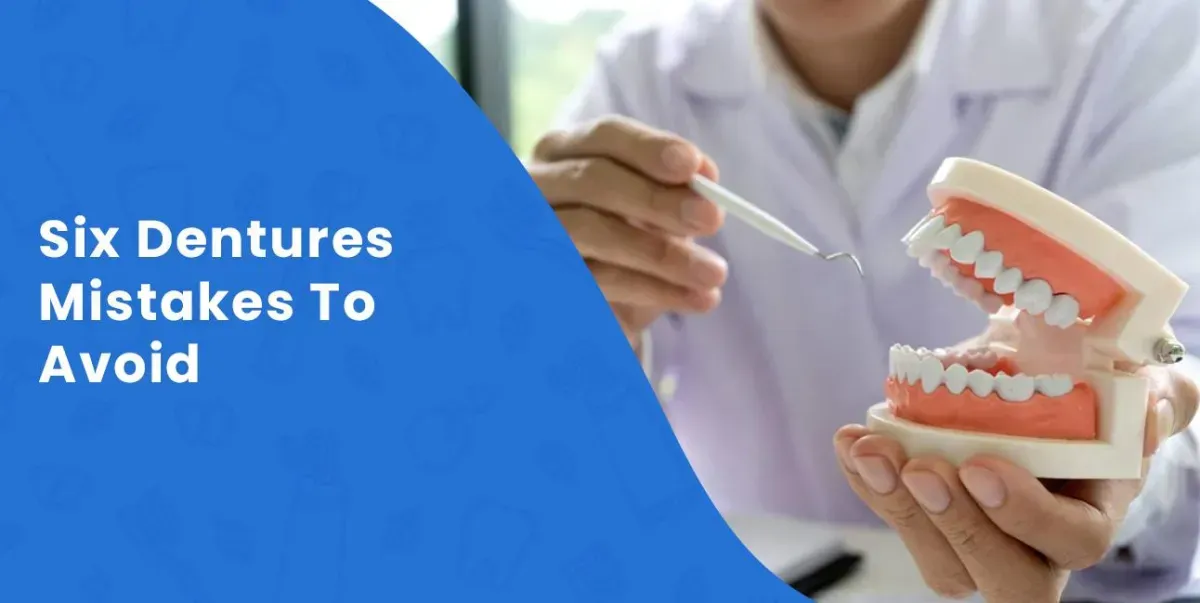 Six Dentures Mistakes To Avoid