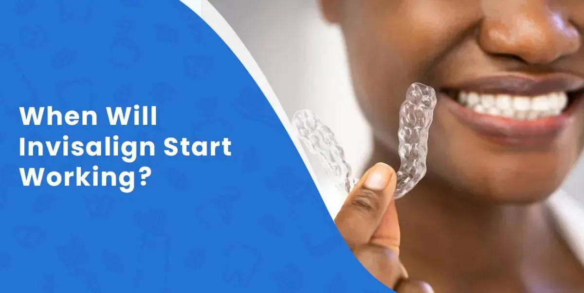 When Will Invisalign Start Working?