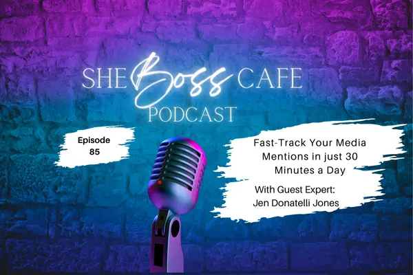 Episode 85: Fast-Track Your Media Mentions in just 30 Minutes a Day