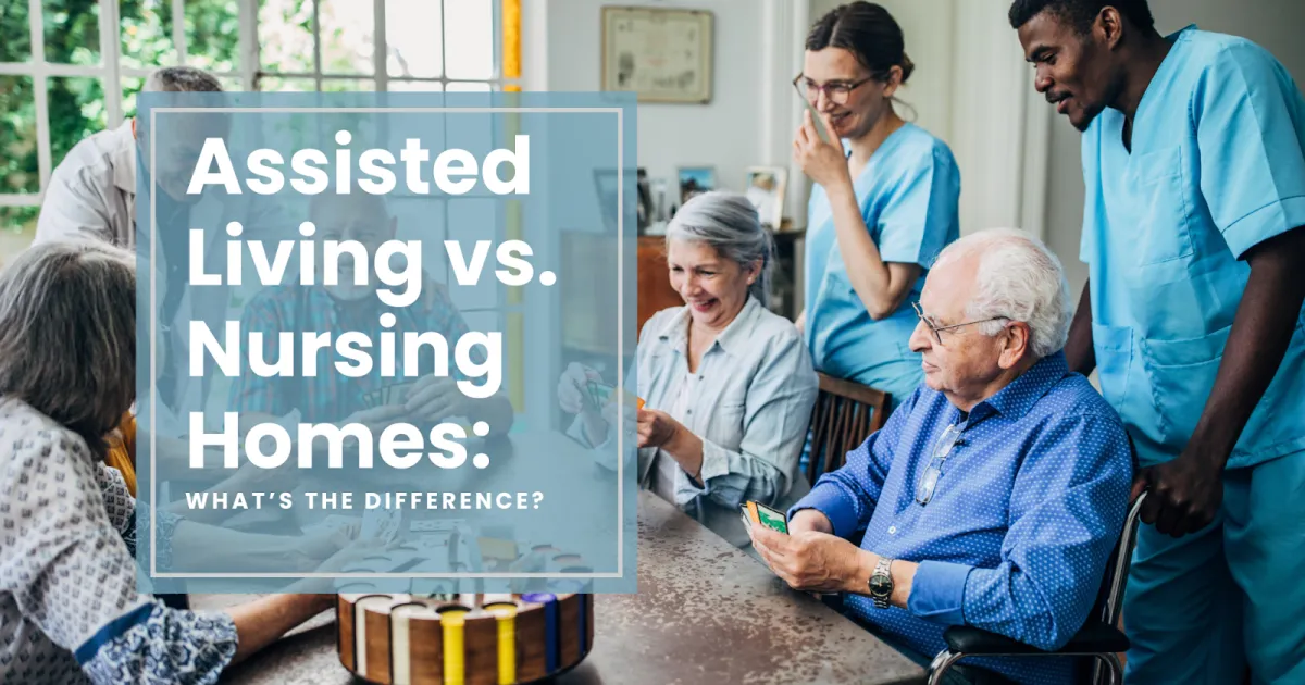 Assisted Living vs. Nursing Homes: What’s the Difference?