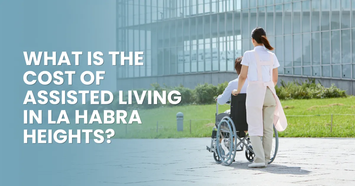 What Is the Cost of Assisted Living in La Habra Heights?