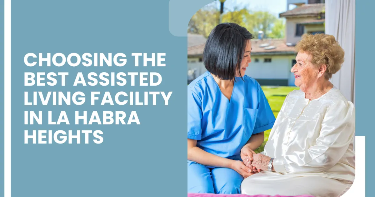 Choosing the Best Assisted Living in La Habra Heights