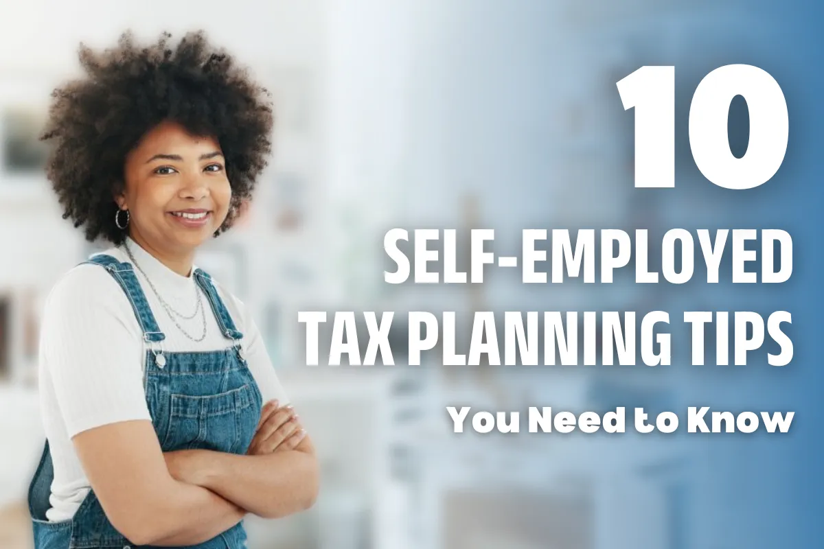 10 Self-Employed Tax Planning Tips You Need to Know
