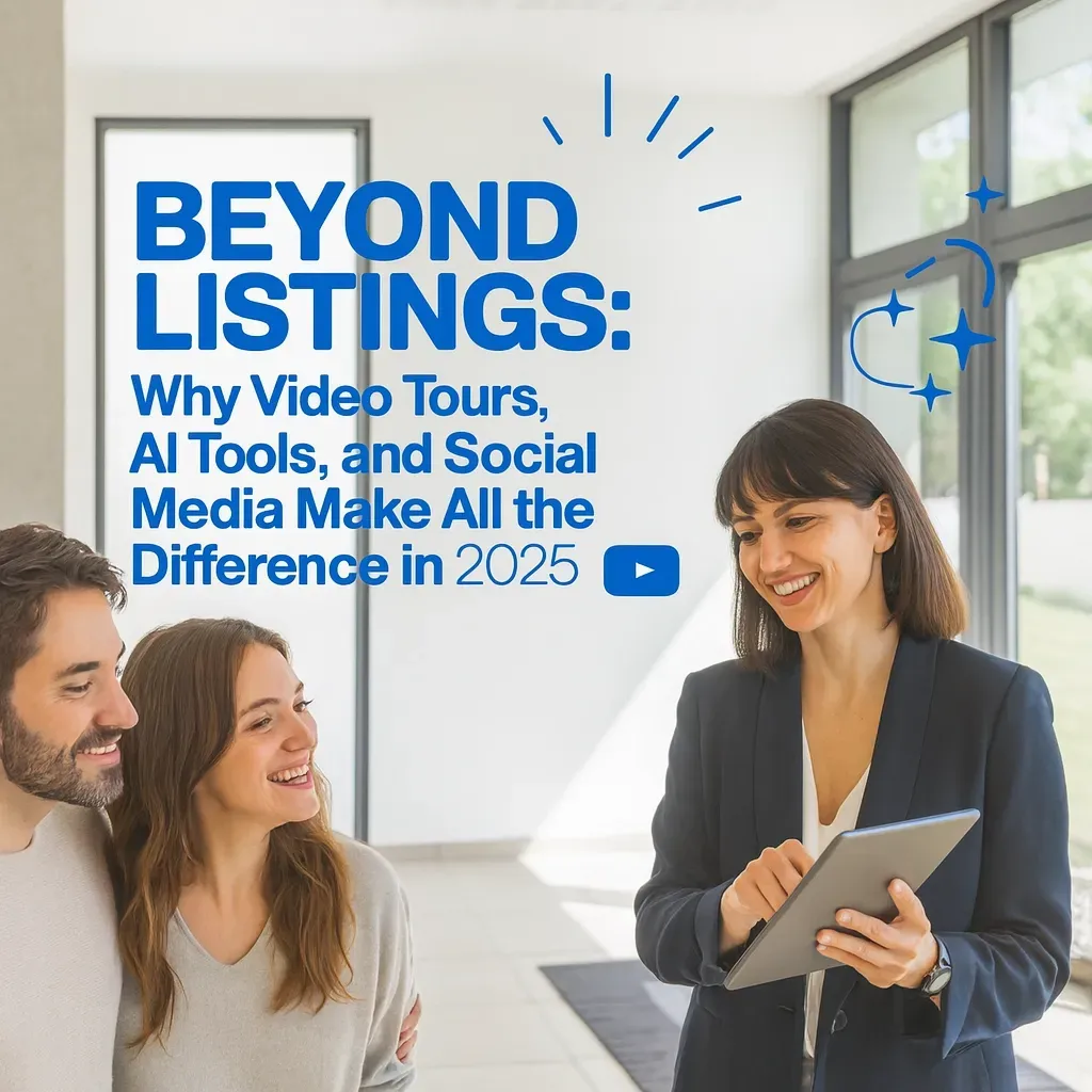 Beyond Listings: Why Video Tours, AI Tools, and Social Media Make All the Difference in 2025